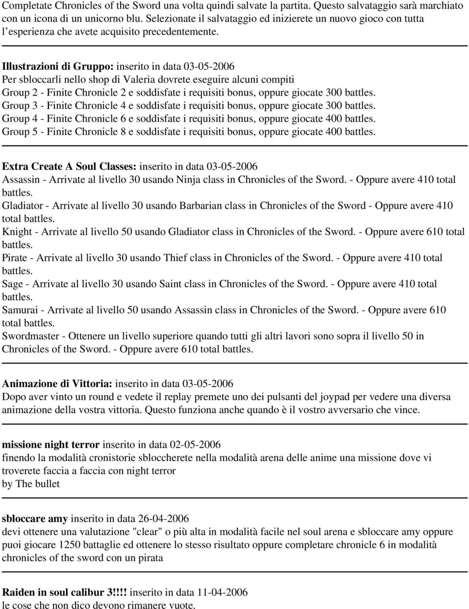 Illustrazioni di Gruppo: inserito in data 03-05-2006 Per sbloccarli nello shop di Valeria dovrete eseguire alcuni compiti Group 2 - Finite Chronicle 2 e soddisfate i requisiti bonus, oppure giocate