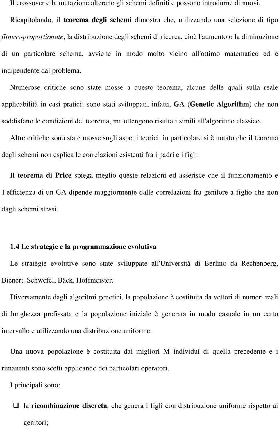 particolare schema, avviene in modo molto vicino all'ottimo matematico ed è indipendente dal problema.