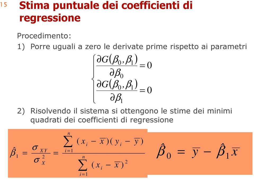 0 = 0 ) Rsolvendo l sstema s ottengono le stme de mnm quadrat de coeffcent d