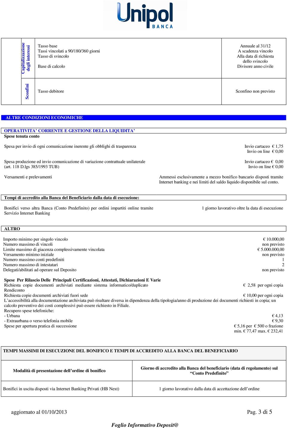 di trasparenza Invio cartaceo 1,75 Spesa produzione ed invio comunicazione di variazione contrattuale unilaterale (art. 118 D.