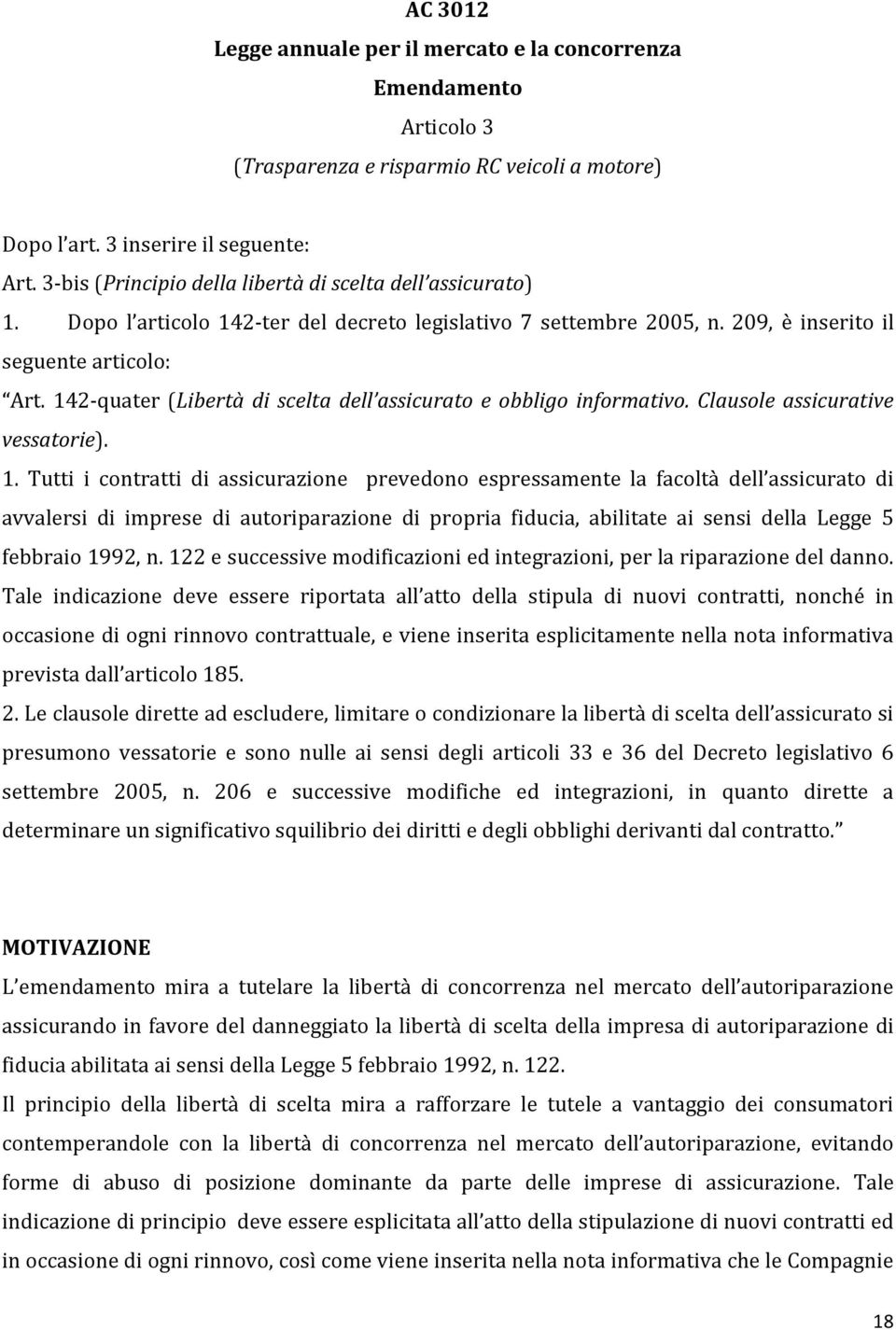 142-quater (Libertà di scelta dell assicurato e obbligo informativo. Clausole assicurative vessatorie). 1.