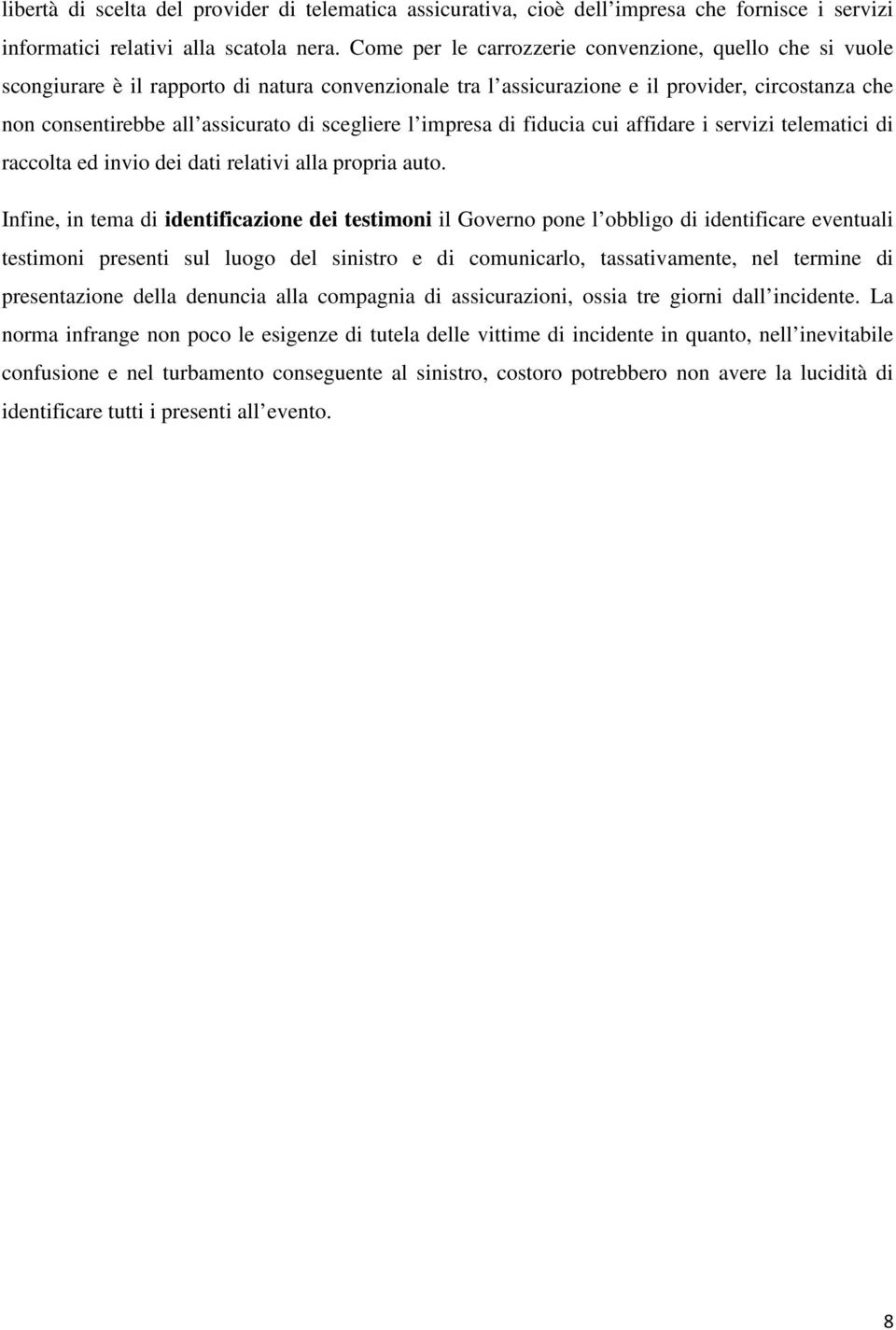 scegliere l impresa di fiducia cui affidare i servizi telematici di raccolta ed invio dei dati relativi alla propria auto.