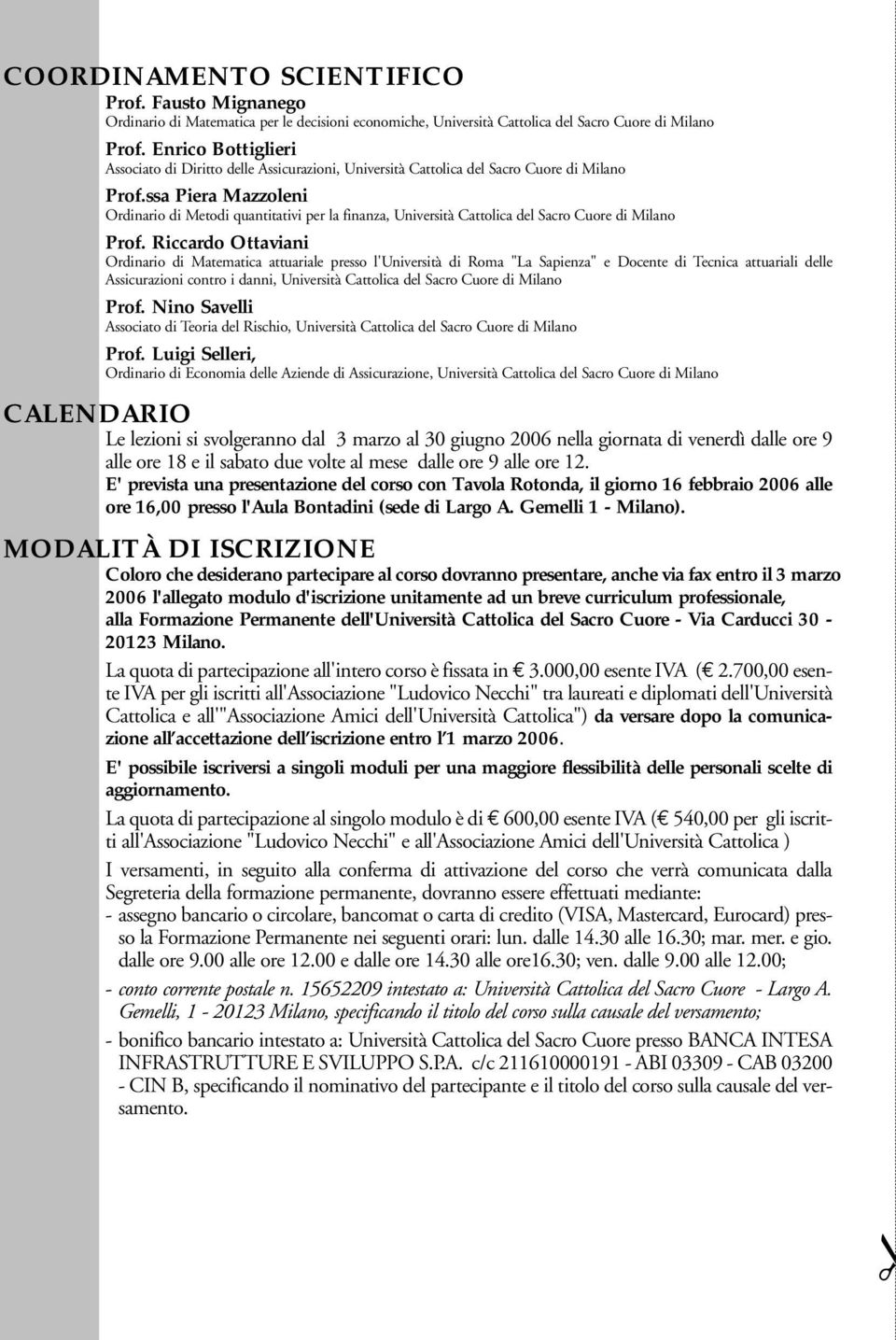 ssa Piera Mazzoleni Ordinario di Metodi quantitativi per la finanza, Università Cattolica del Sacro Cuore di Milano Prof.