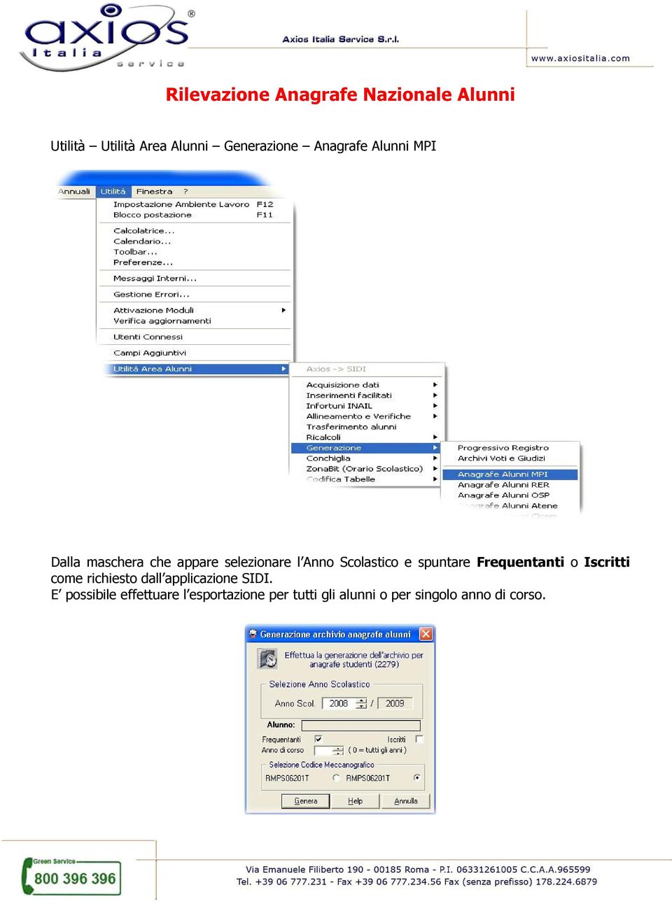 spuntare Frequentanti o Iscritti come richiesto dall applicazione SIDI.