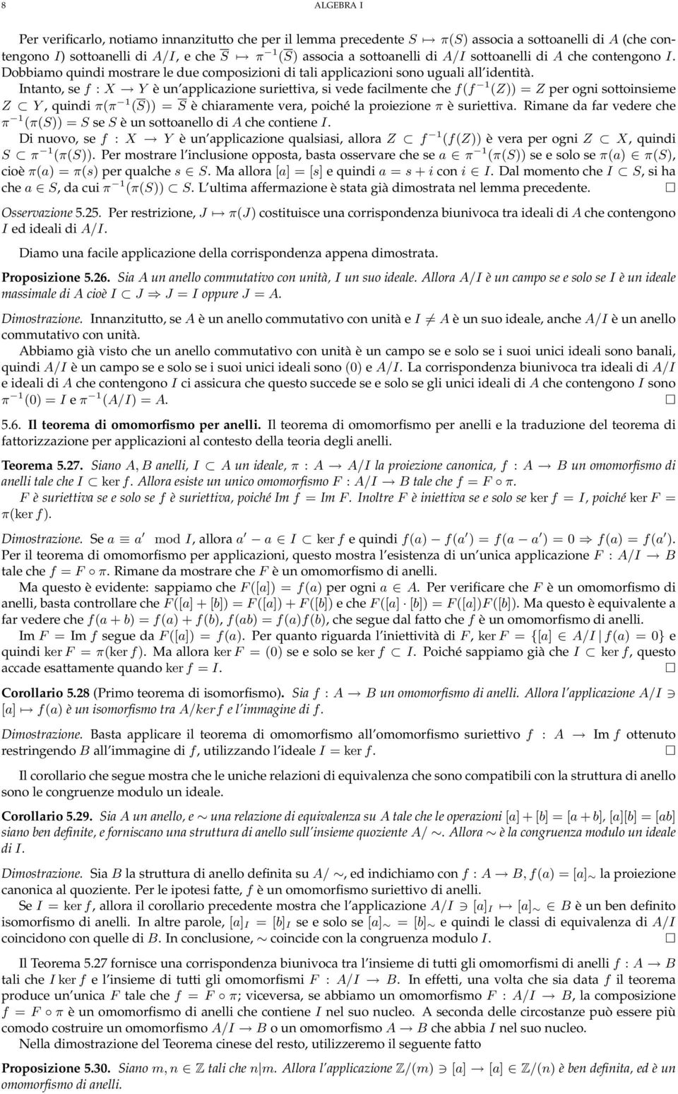 Intanto, se f : X Y è un applicazione suriettiva, si vede facilmente che f(f 1 (Z)) = Z per ogni sottoinsieme Z Y, quindi π(π 1 (S)) = S è chiaramente vera, poiché la proiezione π è suriettiva.