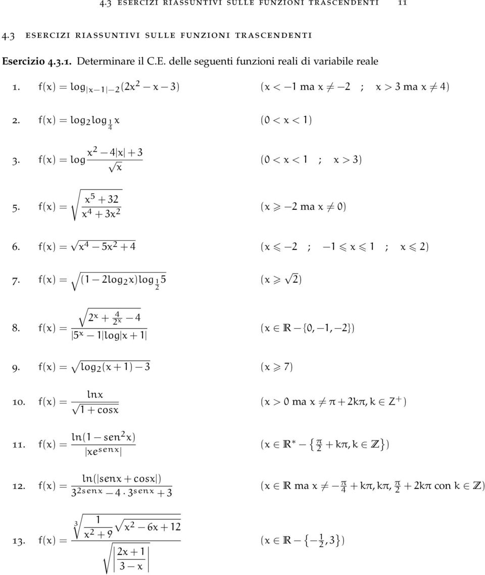 f(x) = x 4 5x 2 + 4 (x 2 ; 1 x 1 ; x 2) 7. f(x) = (1 2log 2 x)log 1 2 5 (x 2) 2 x + 2 4 8. f(x) = x 4 5 x 1 log x + 1 (x R {0, 1, 2}) 9. f(x) = log 2 (x + 1) 3 (x 7) 10.