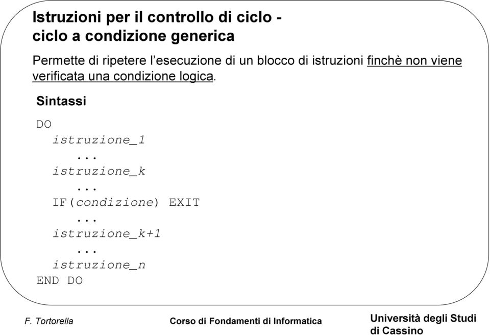 non viene verificata una condizione logica. Sintassi istruzione_1.