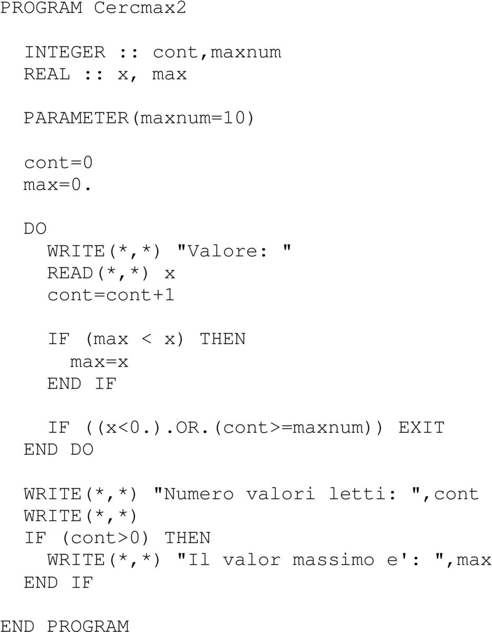 (cont>=maxnum)) EXIT WRITE(*,*) "Numero valori letti: ",cont