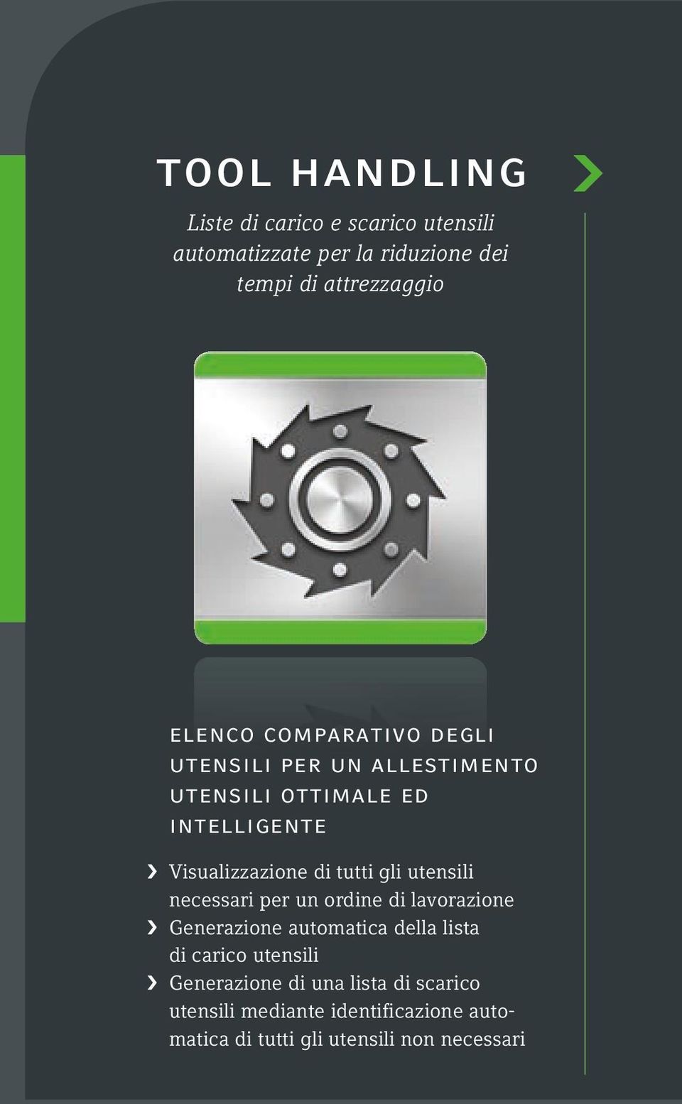 tutti gli utensili necessari per un ordine di lavorazione Generazione automatica della lista di carico