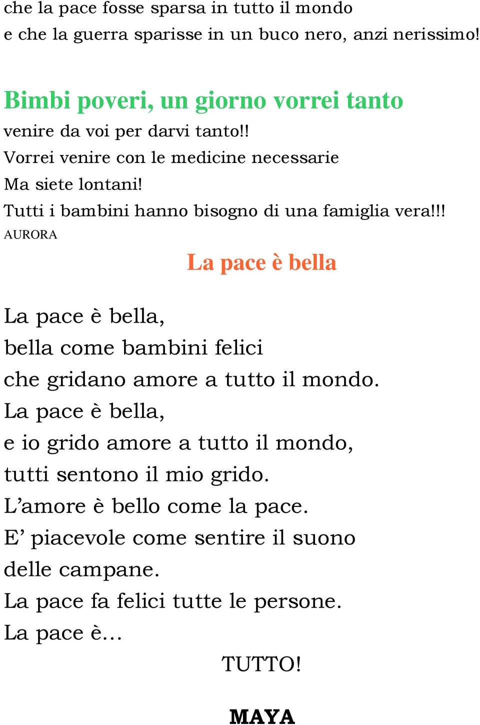 Tutti i bambini hanno bisogno di una famiglia vera!