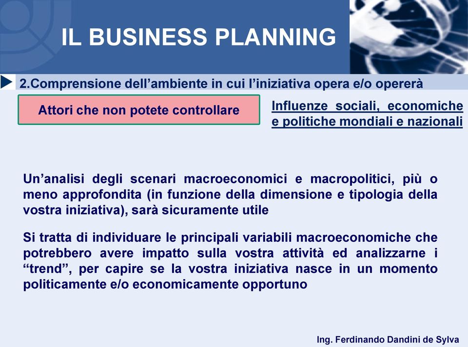 sicuramente utile Si tratta di individuare le principali variabili macroeconomiche che potrebbero avere impatto sulla