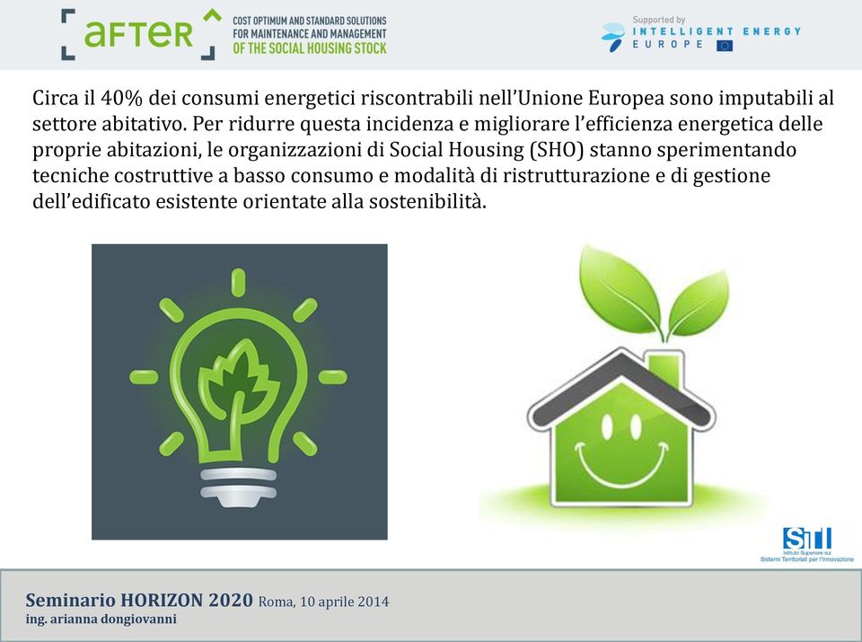 Per ridurre questa incidenza e migliorare l efficienza energetica delle proprie abitazioni, le