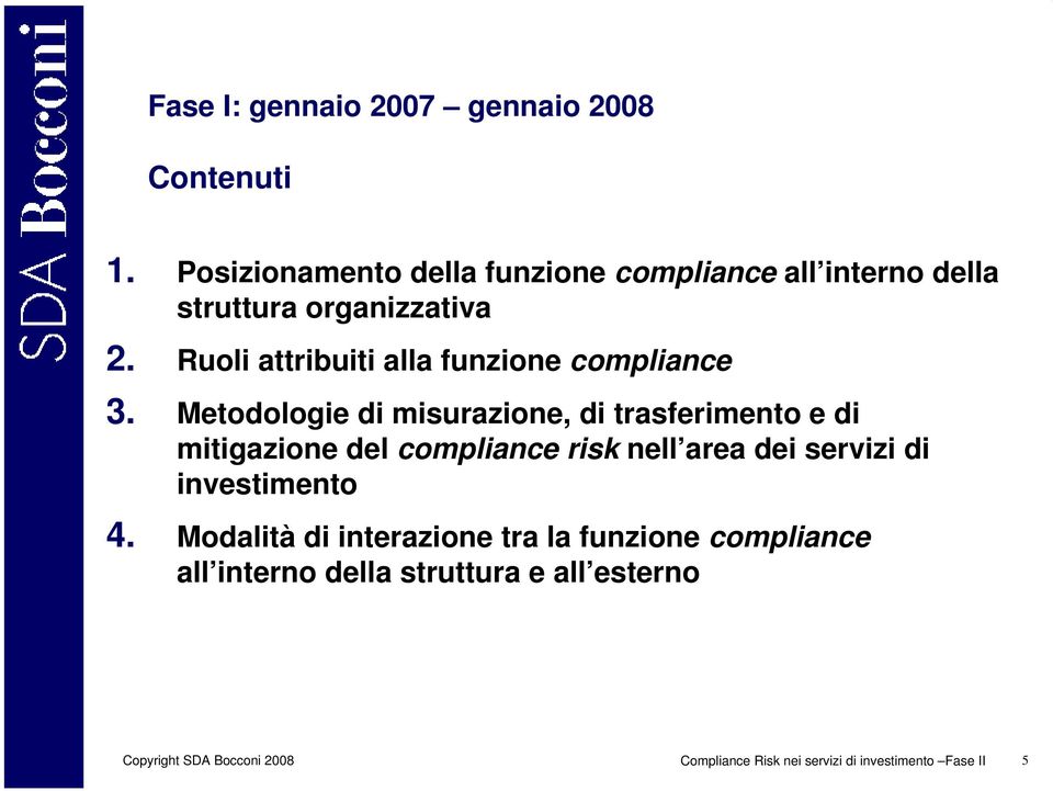 Ruoli attribuiti alla funzione compliance 3.