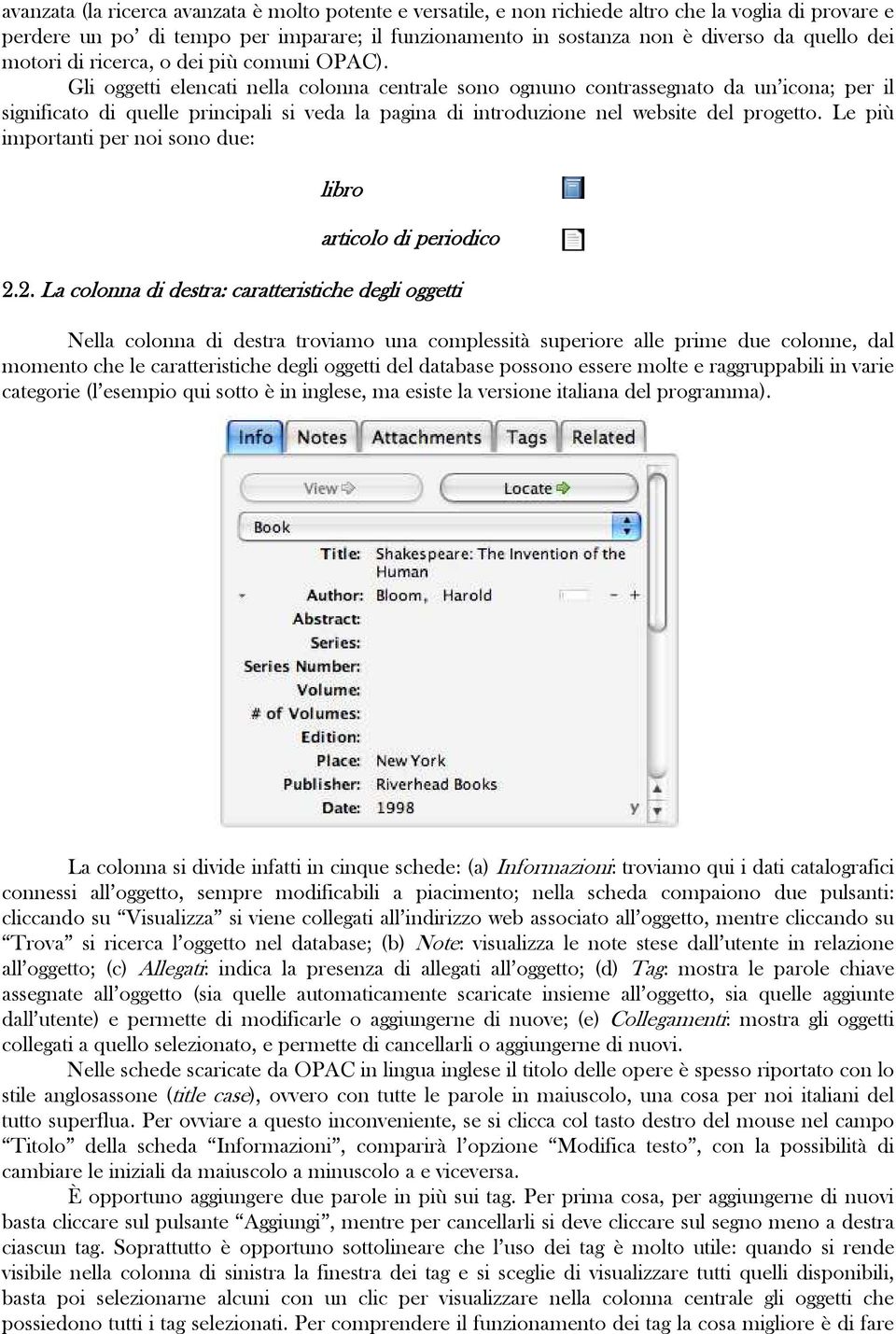 Gli oggetti elencati nella colonna centrale sono ognuno contrassegnato da un icona; per il significato di quelle principali si veda la pagina di introduzione nel website del progetto.