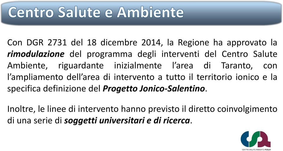 intervento a tutto il territorio ionico e la specifica definizione del Progetto Jonico-Salentino.