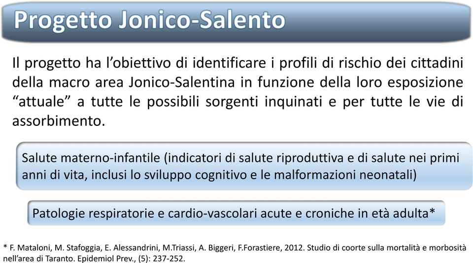 Salute materno-infantile (indicatori di salute riproduttiva e di salute nei primi anni di vita, inclusi lo sviluppo cognitivo e le malformazioni neonatali)