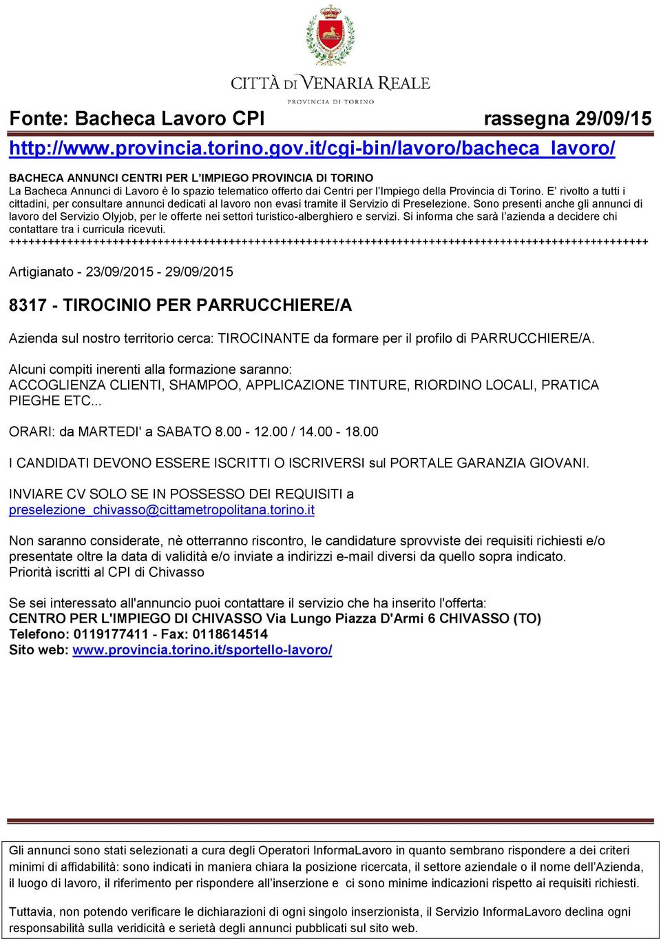 00 I CANDIDATI DEVONO ESSERE ISCRITTI O ISCRIVERSI sul PORTALE GARANZIA GIOVANI. INVIARE CV SOLO SE IN POSSESSO DEI REQUISITI a preselezione_chivasso@cittametropolitana.torino.