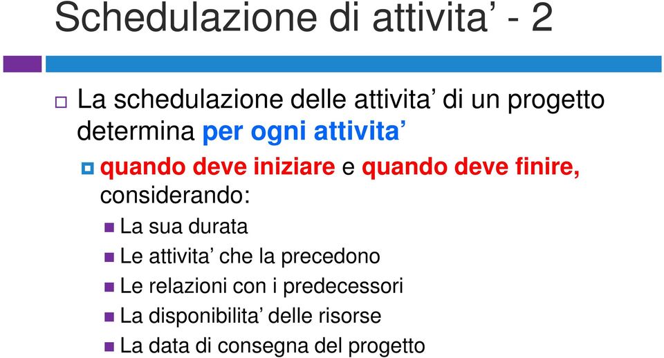 finire, considerando: La sua durata Le attivita che la precedono Le