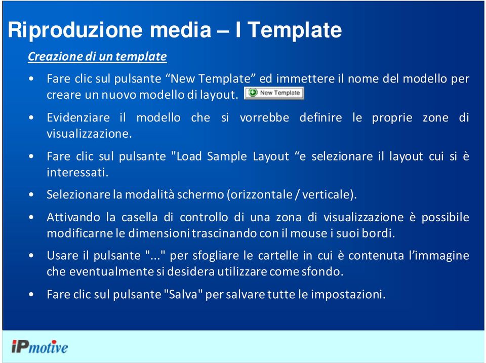 Selezionare la modalità schermo(orizzontale/ verticale).