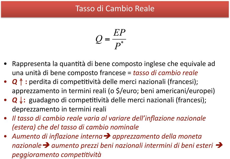 (francesi); deprezzamento in termini reali Il tasso di cambio reale varia al variare dell inflazione nazionale (estera) che del tasso di cambio nominale Aumento di