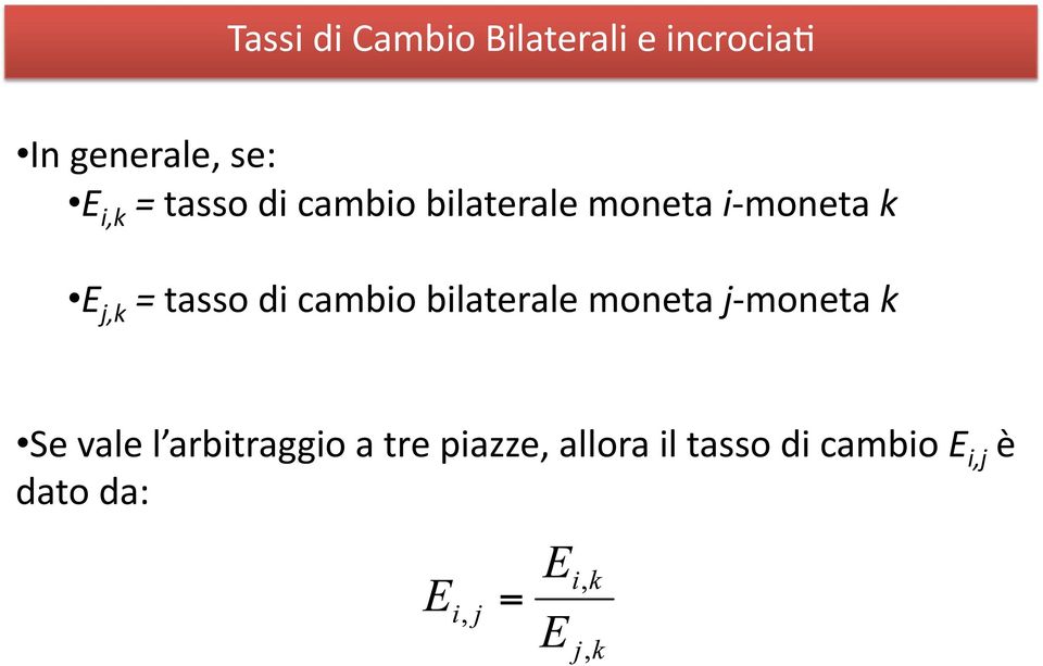 moneta j moneta k Se vale l arbitraggio a tre piazze, allora il tasso di