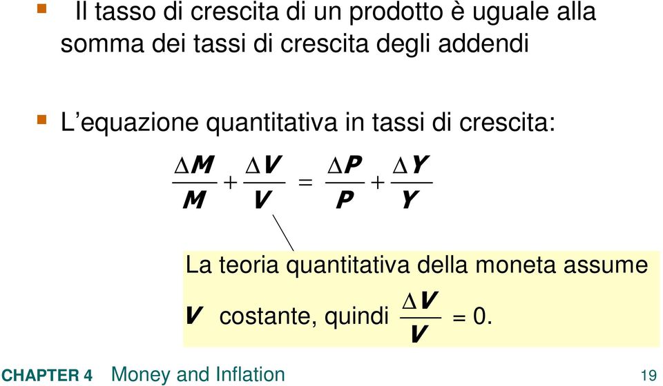 quantitativa in tassi di crescita: M V P Y + = + M V P Y