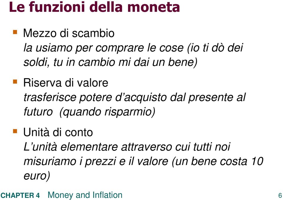 acquisto dal presente al futuro (quando risparmio) Unità di conto L unità