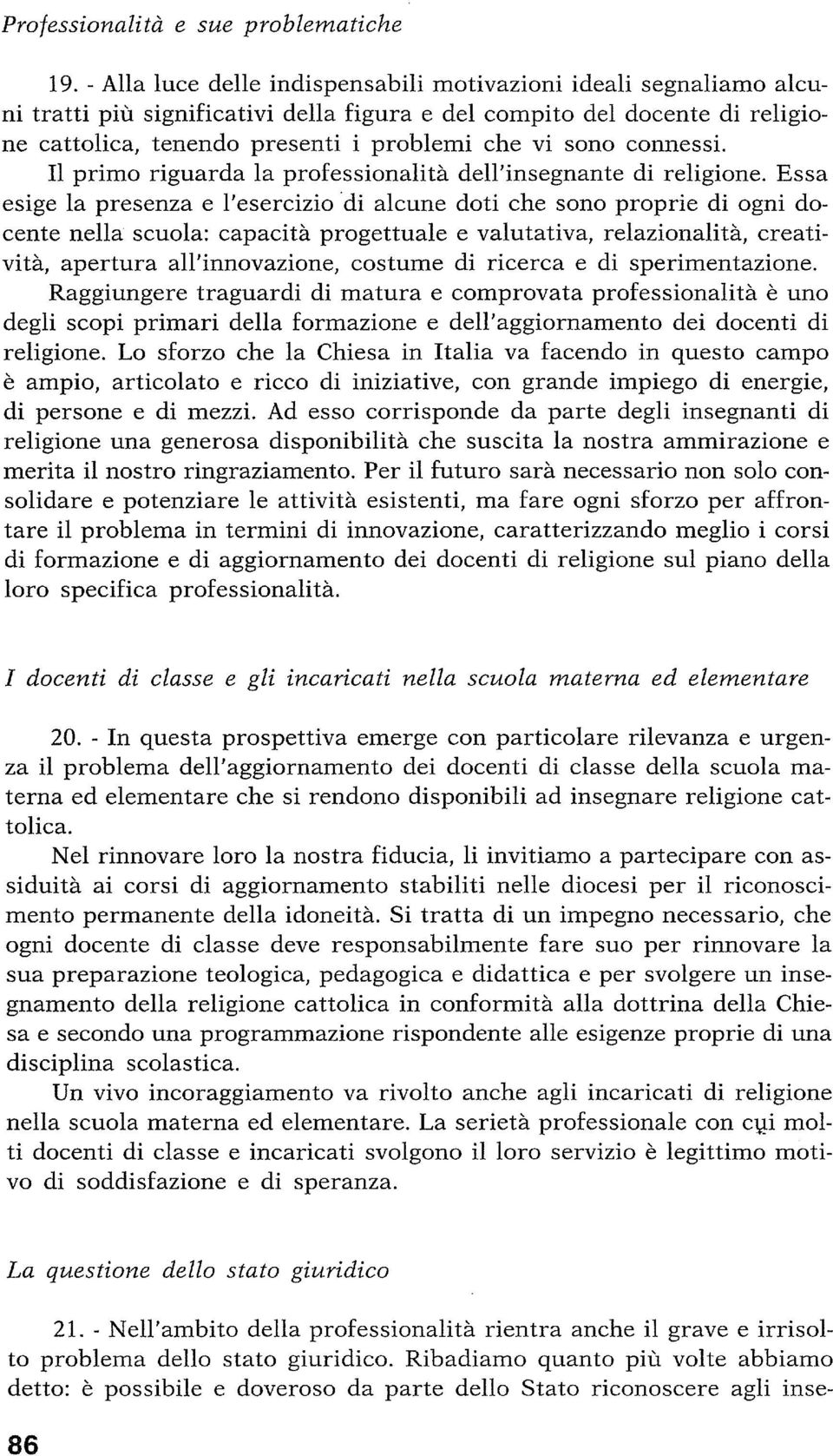 connessi. I1 primo riguarda la professionalità dell'insegnante di religione.