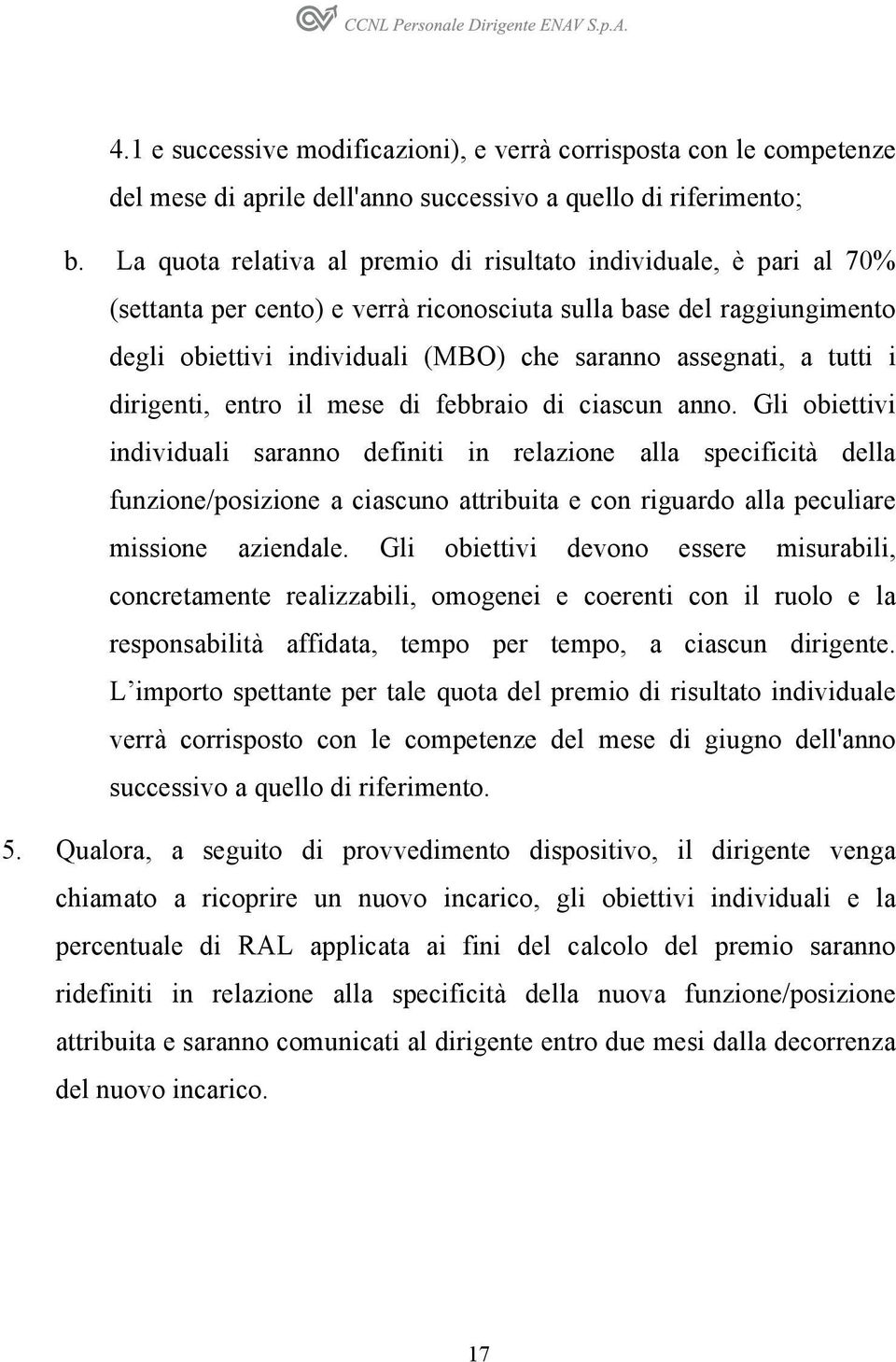 tutti i dirigenti, entro il mese di febbraio di ciascun anno.