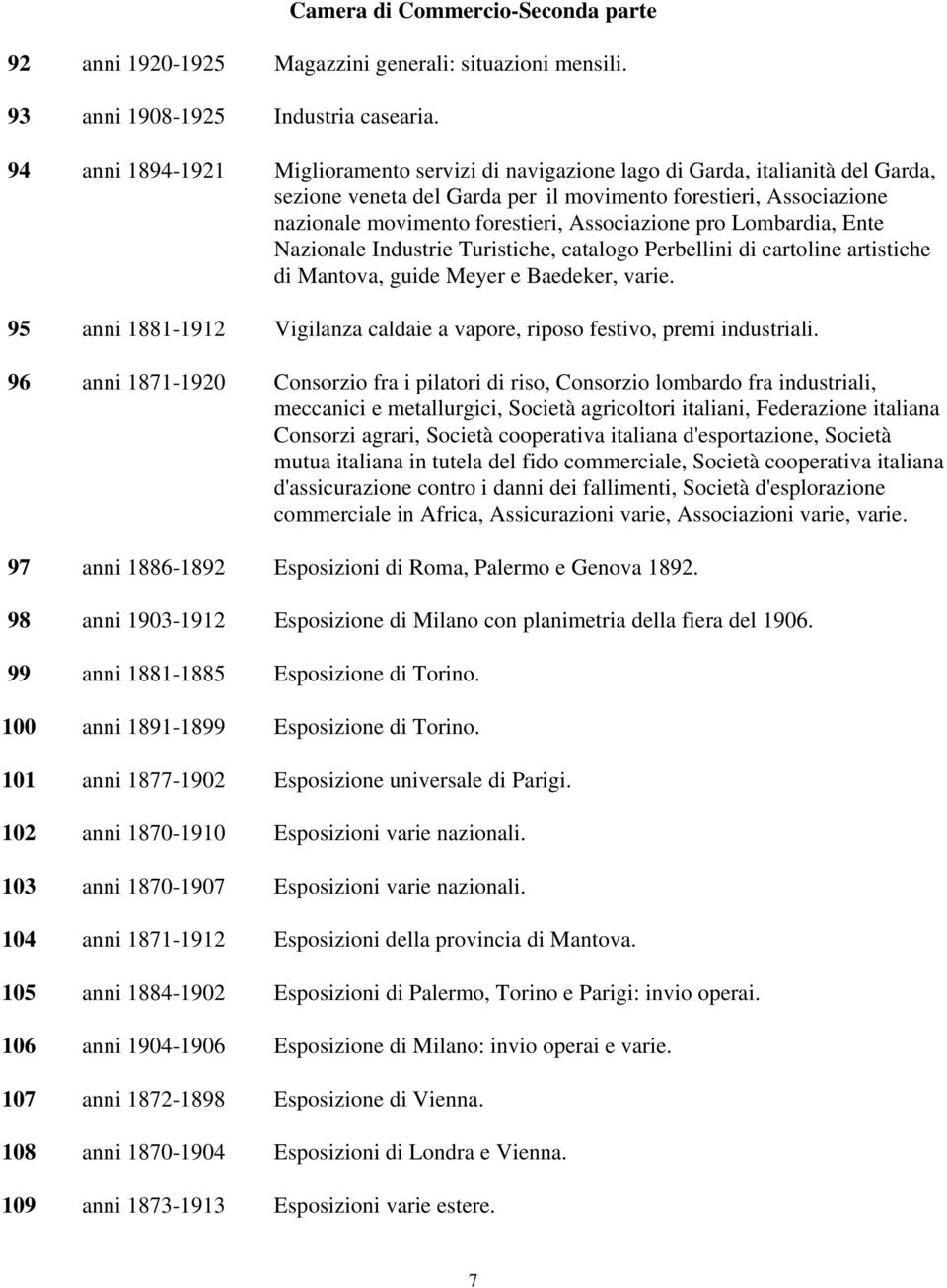 Associazione pro Lombardia, Ente Nazionale Industrie Turistiche, catalogo Perbellini di cartoline artistiche di Mantova, guide Meyer e Baedeker, varie.