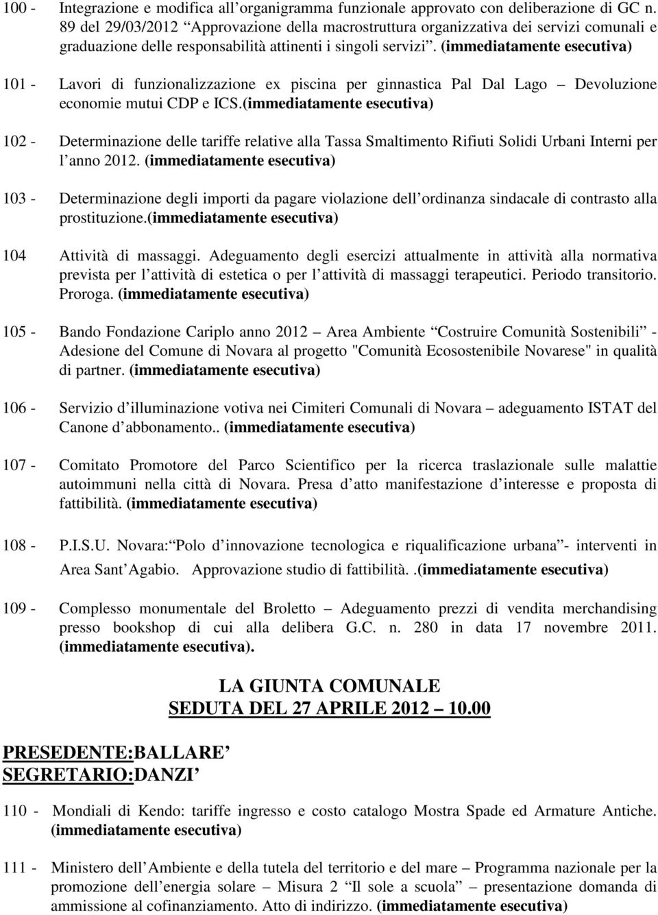 101 - Lavori di funzionalizzazione ex piscina per ginnastica Pal Dal Lago Devoluzione economie mutui CDP e ICS.