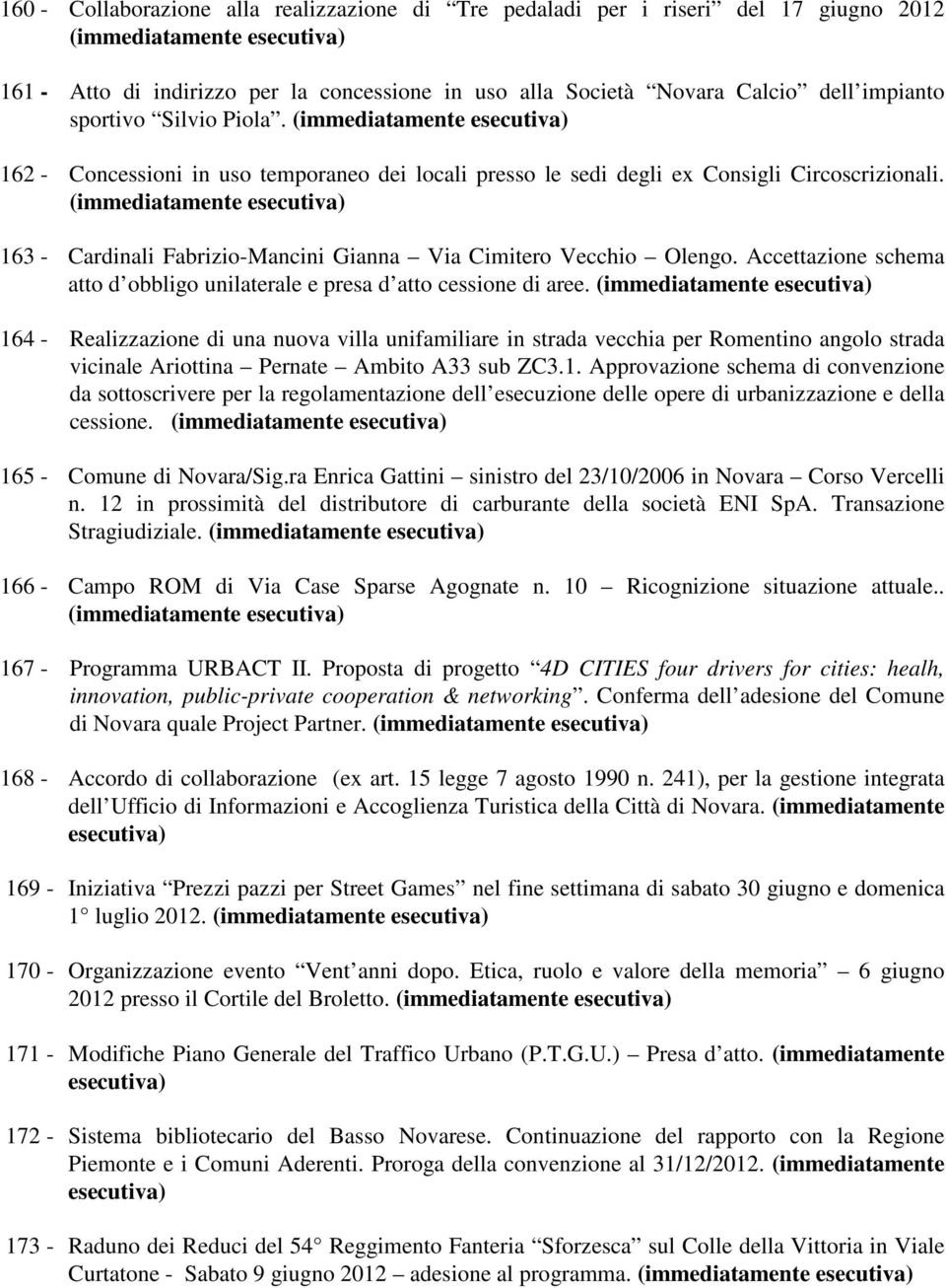 Accettazione schema atto d obbligo unilaterale e presa d atto cessione di aree.