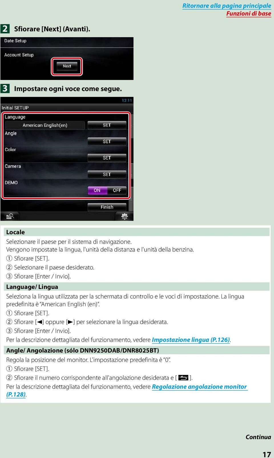 Language/ Lingua Seleziona la lingua utilizzata per la schermata di controllo e le voci di impostazione. La lingua predefinita è American English (en). 1 Sfiorare [SET].