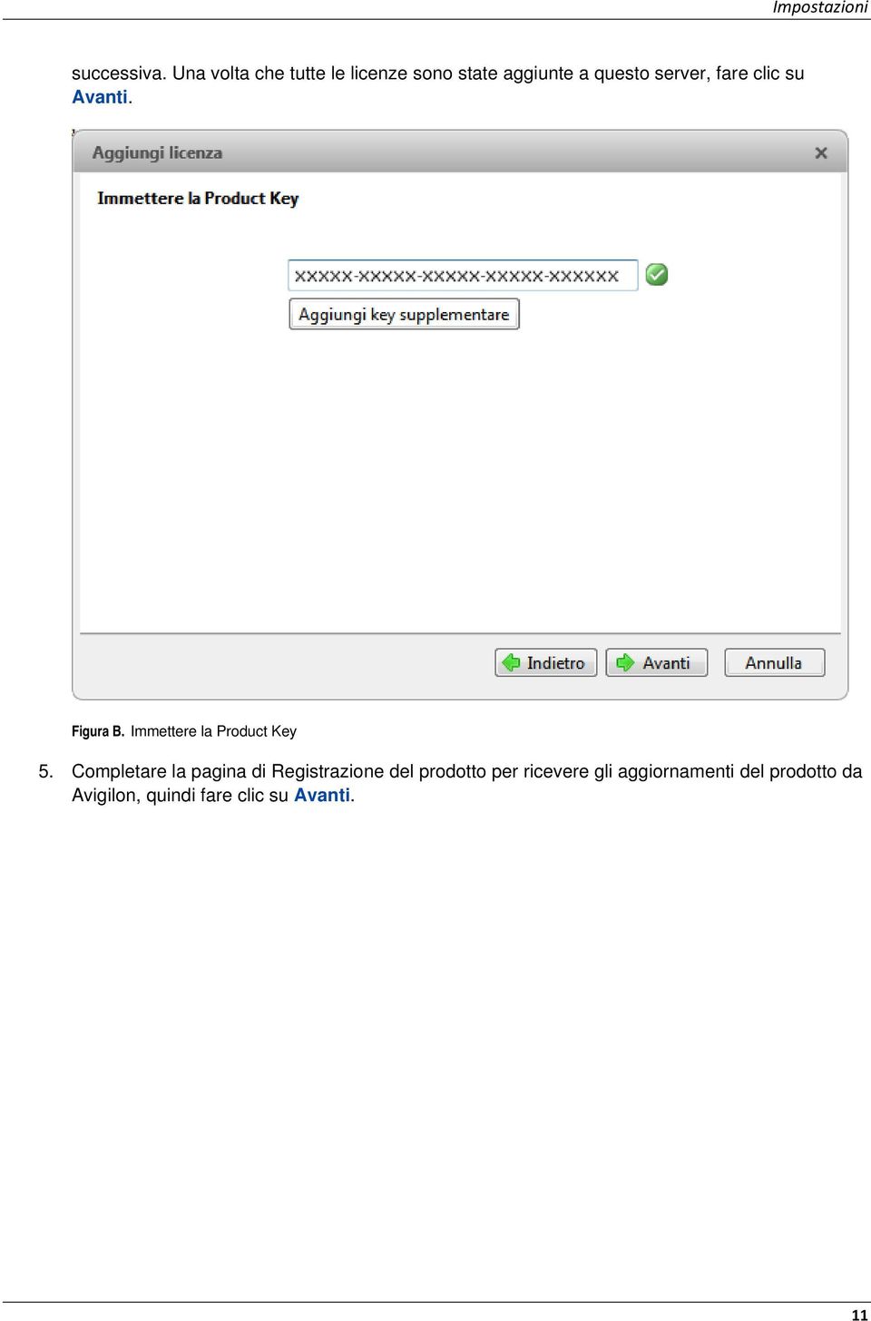 clic su Avanti. Figura B. Immettere la Product Key 5.