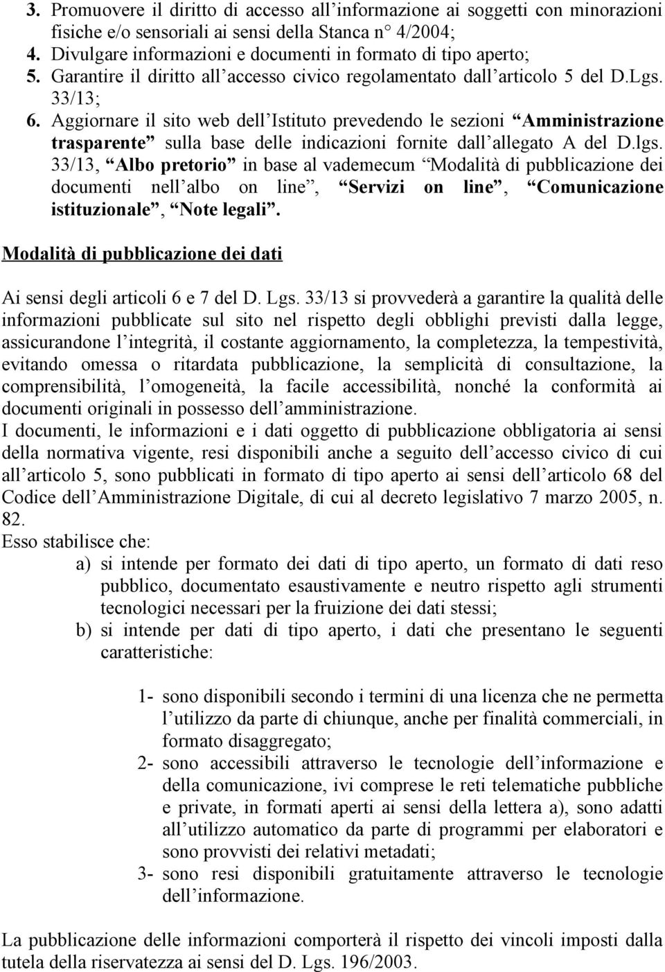 Aggiornare il sito web dell Istituto prevedendo le sezioni Amministrazione trasparente sulla base delle indicazioni fornite dall allegato A del D.lgs.