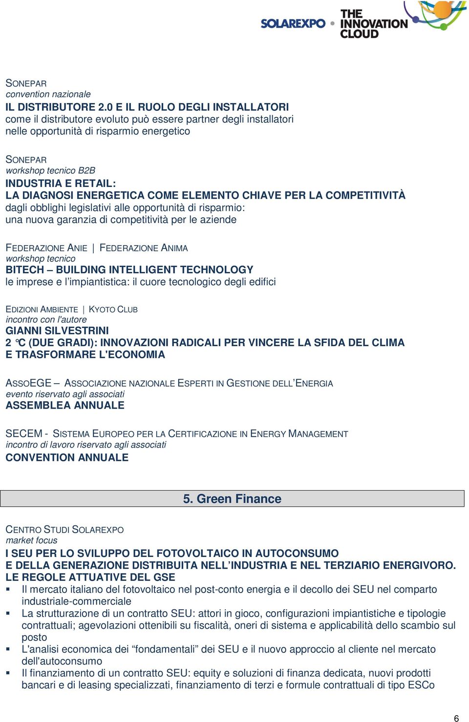 DIAGNOSI ENERGETICA COME ELEMENTO CHIAVE PER LA COMPETITIVITÀ dagli obblighi legislativi alle opportunità di risparmio: una nuova garanzia di competitività per le aziende FEDERAZIONE ANIE FEDERAZIONE