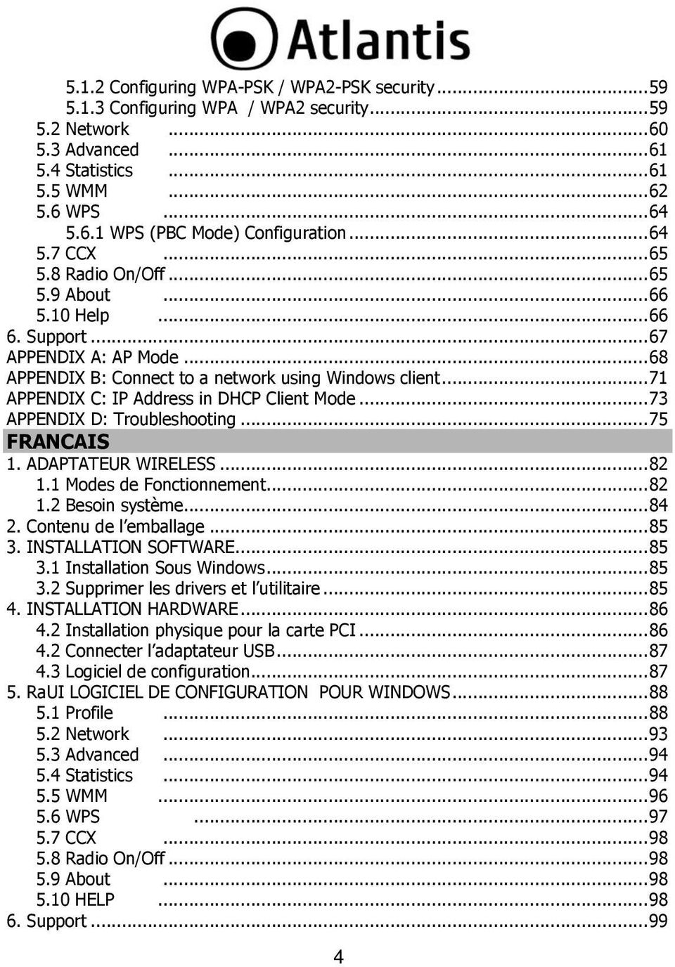 .. 71 APPENDIX C: IP Address in DHCP Client Mode... 73 APPENDIX D: Troubleshooting... 75 FRANCAIS 1. ADAPTATEUR WIRELESS... 82 1.1 Modes de Fonctionnement... 82 1.2 Besoin système... 84 2.