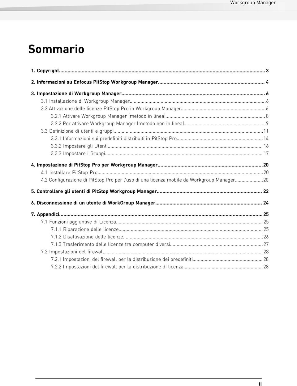 ..14 3.3.2 Impostare gli Utenti... 16 3.3.3 Impostare i Gruppi... 17 4. Impostazione di PitStop Pro per Workgroup Manager...20 4.