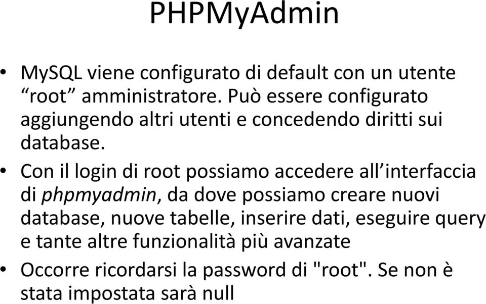 Con il login di root possiamo accedere all interfaccia di phpmyadmin, da dove possiamo creare nuovi