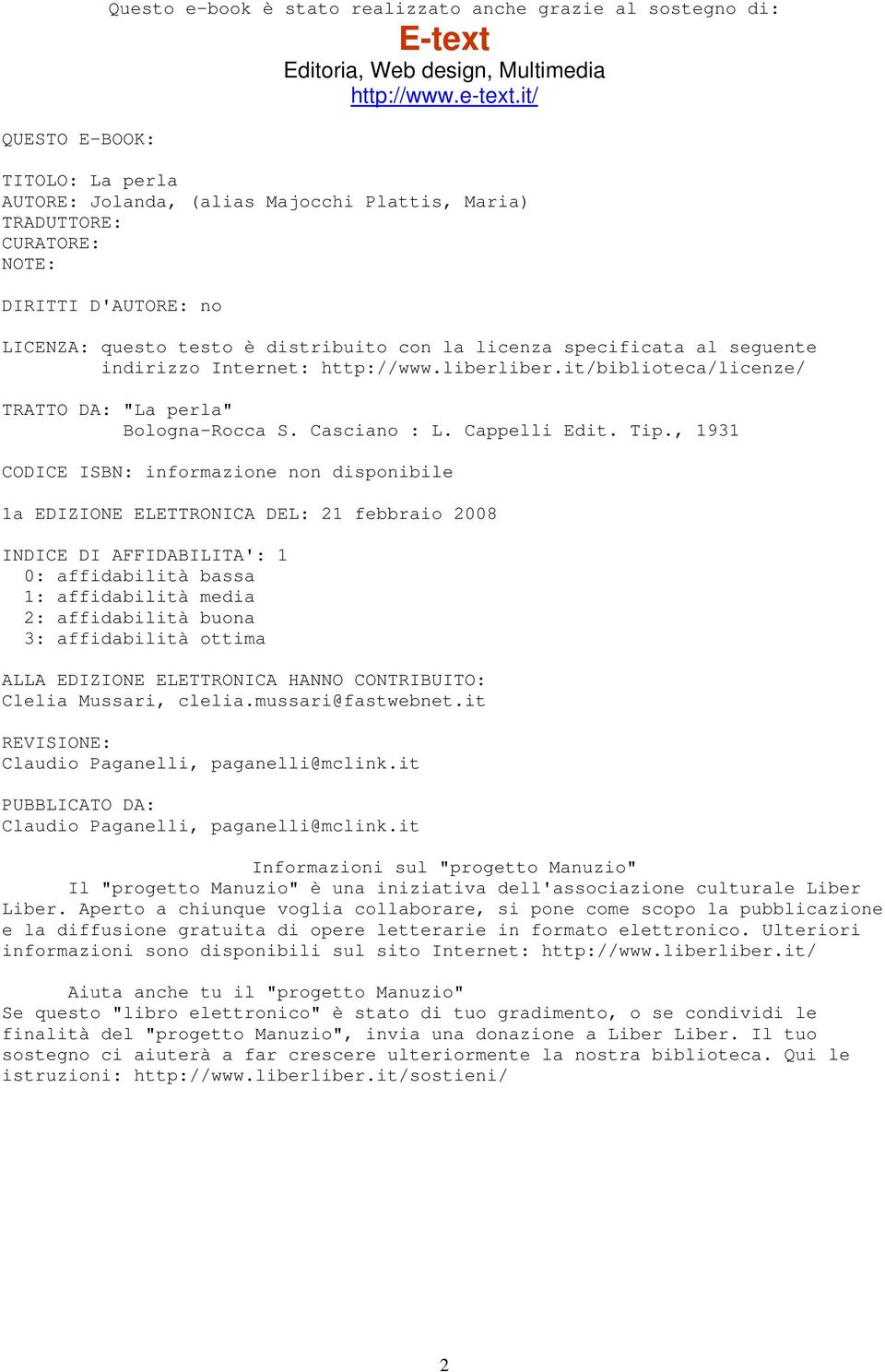 indirizzo Internet: http://www.liberliber.it/biblioteca/licenze/ TRATTO DA: "La perla" Bologna-Rocca S. Casciano : L. Cappelli Edit. Tip.