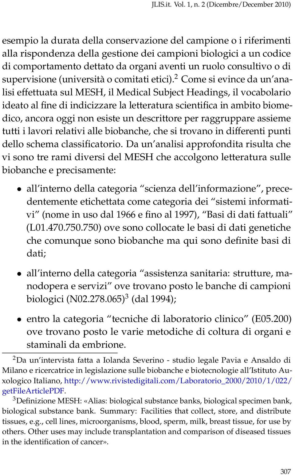 aventi un ruolo consultivo o di supervisione (università o comitati etici).