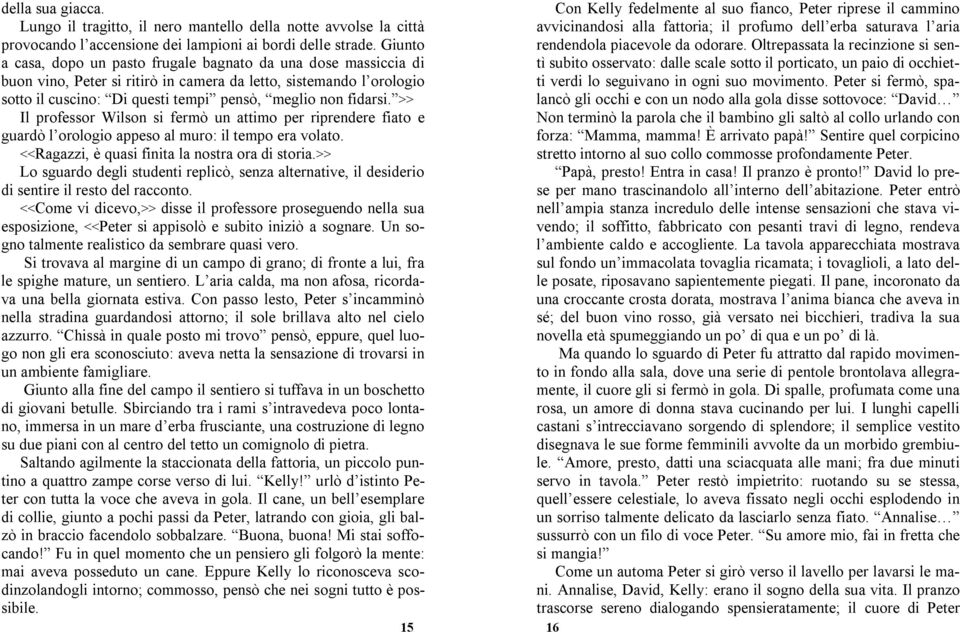 provocando l accensione dei lampioni ai bordi delle strade. Giunto rendendola piacevole da odorare.