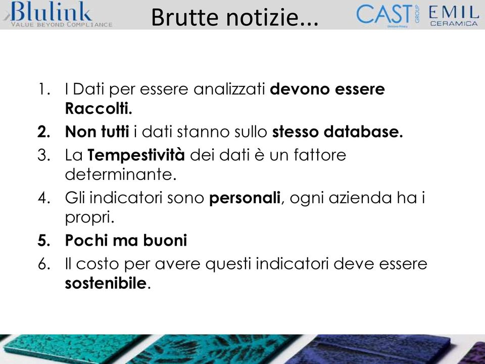 La Tempestività dei dati è un fattore determinante. 4.