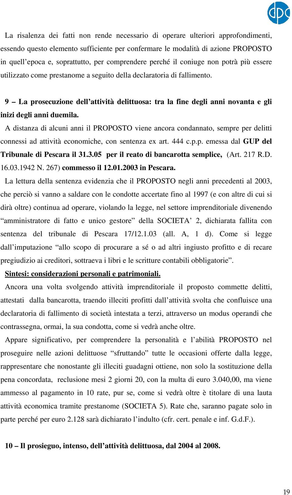 9 La prosecuzione dell attività delittuosa: tra la fine degli anni novanta e gli inizi degli anni duemila.