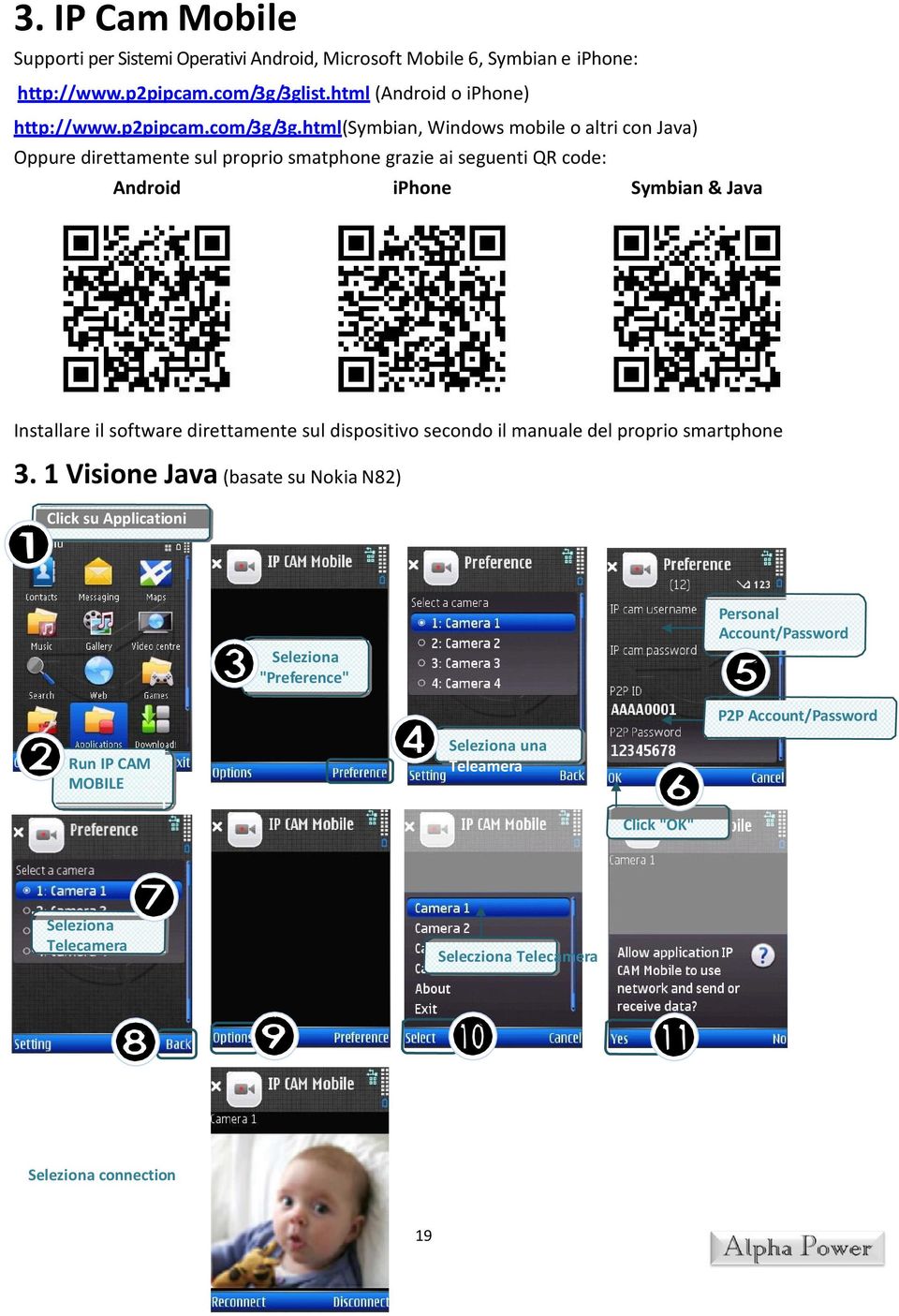 html(symbian, Windows mobile o altri con Java) Oppure direttamente sul proprio smatphone grazie ai seguenti QR code: Android iphone Symbian & Java Installare il