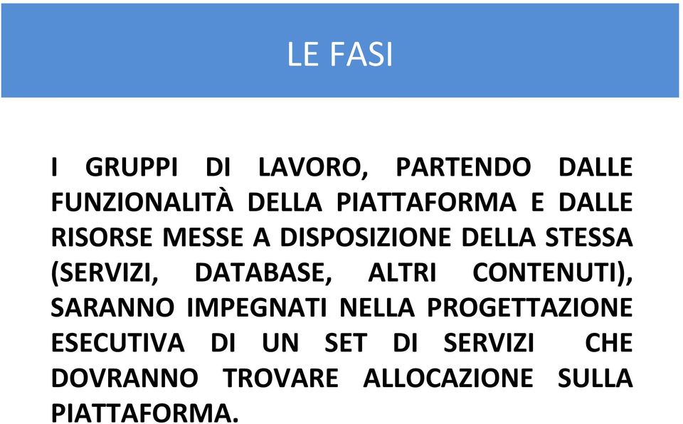 (SERVIZI, DATABASE, ALTRI CONTENUTI), SARANNO IMPEGNATI NELLA