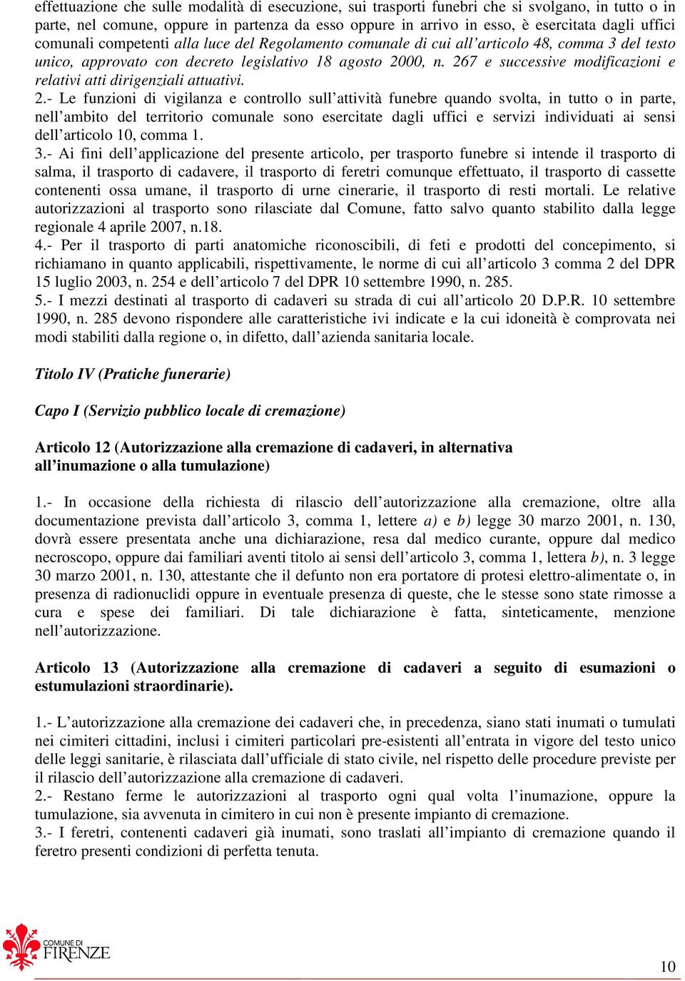 267 e successive modificazioni e relativi atti dirigenziali attuativi. 2.