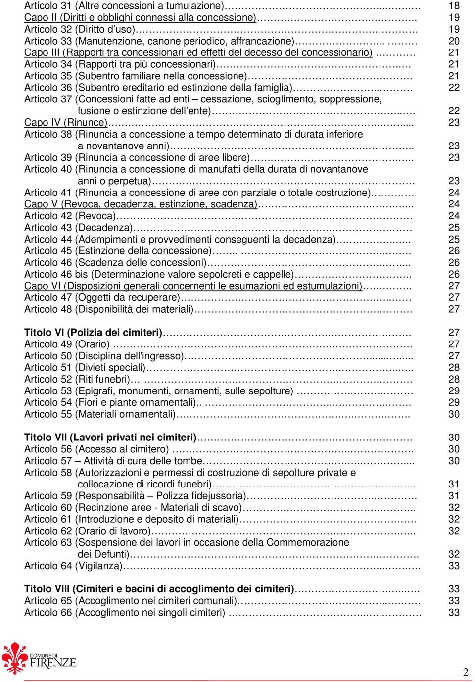 21 Articolo 35 (Subentro familiare nella concessione). 21 Articolo 36 (Subentro ereditario ed estinzione della famiglia).