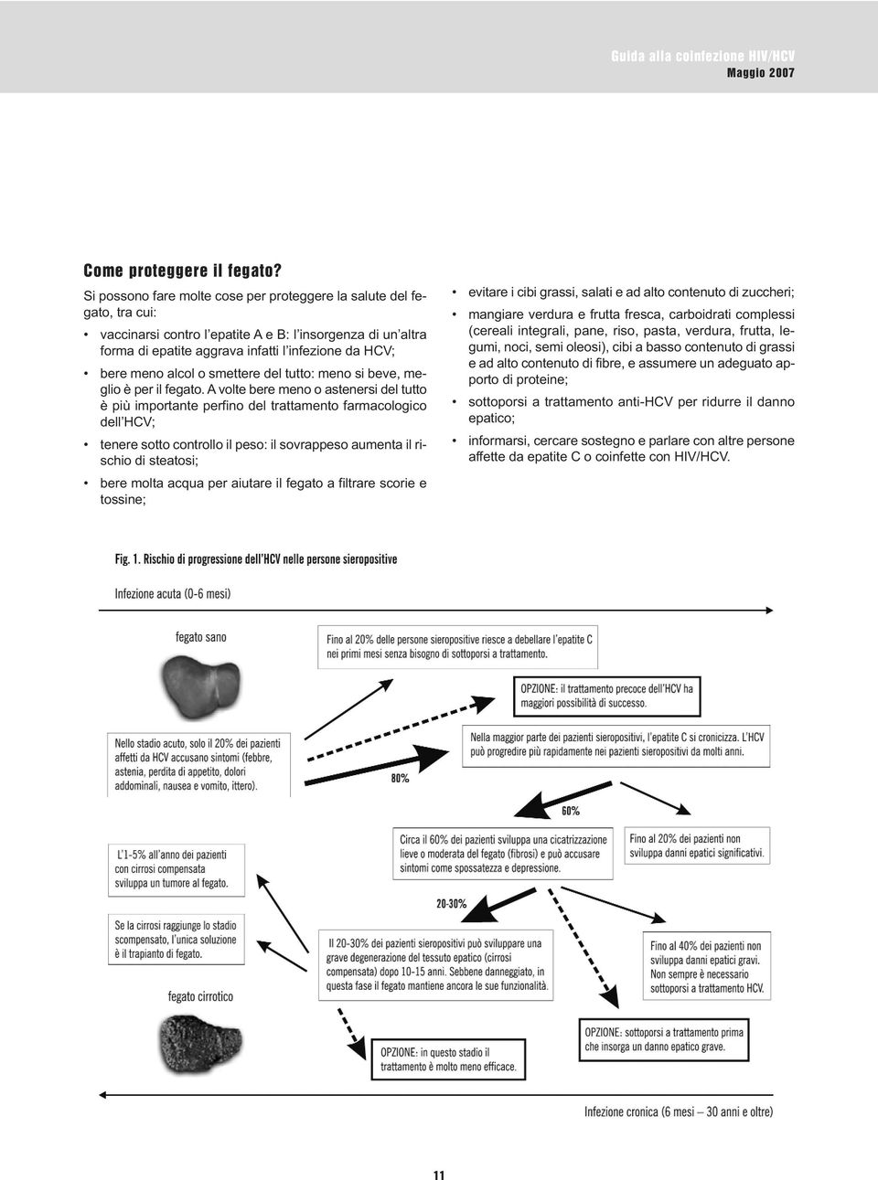 alcol o smettere del tutto: meno si beve, meglio è per il fegato.