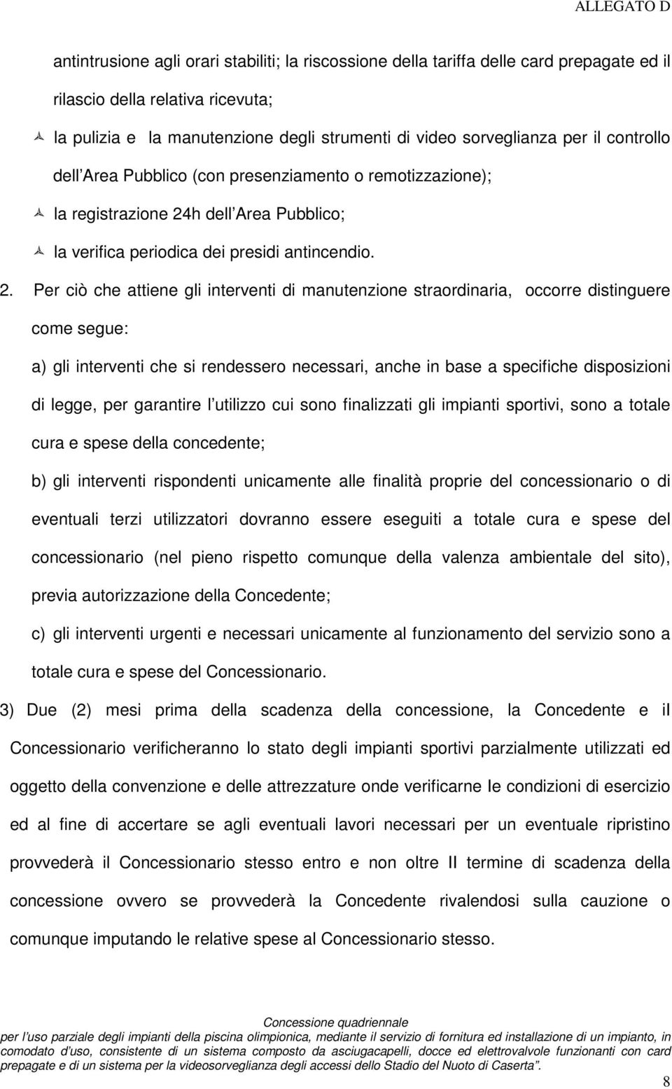 h dell Area Pubblico; la verifica periodica dei presidi antincendio. 2.